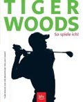 Tiger Woods - So spiele ich!